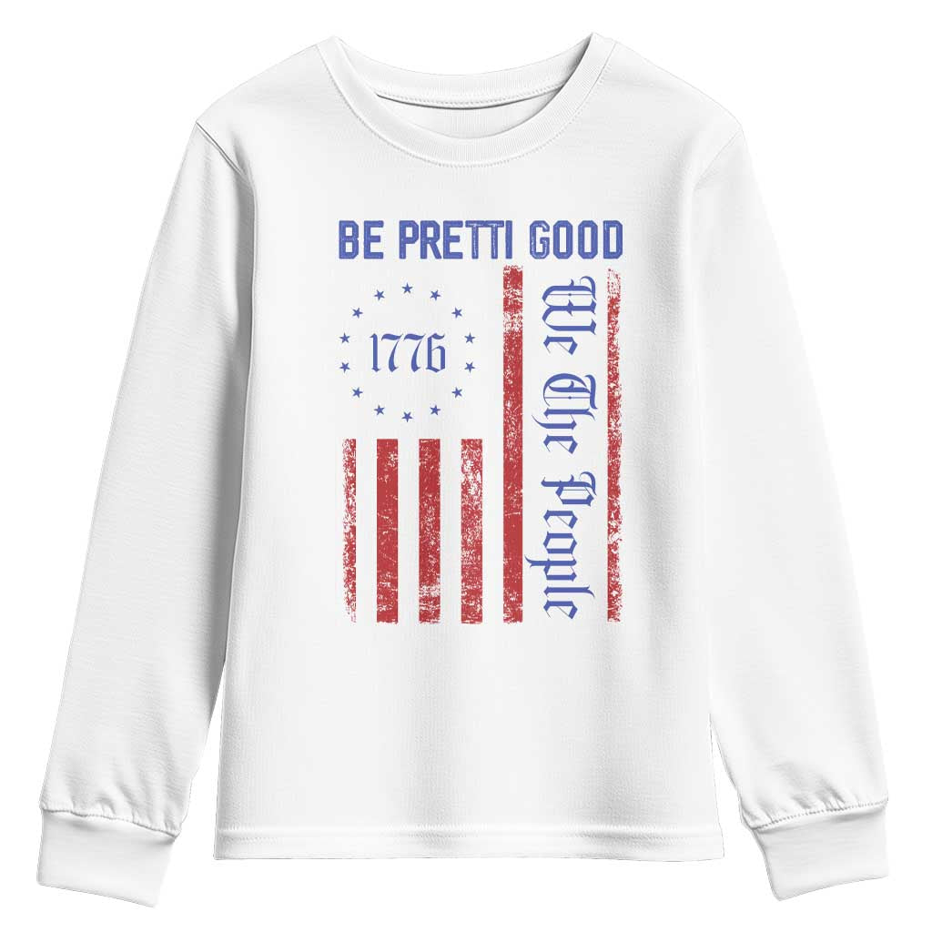 Be Pretti Good 1776 Flag Youth Sweatshirt We The People Patriotic Protest TS02 White Print Your Wear