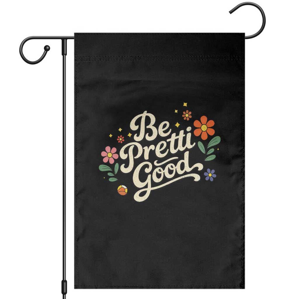 Be Pretti Good Floral Garden Flag Retro Empowerment Statement TS02 Black Print Your Wear