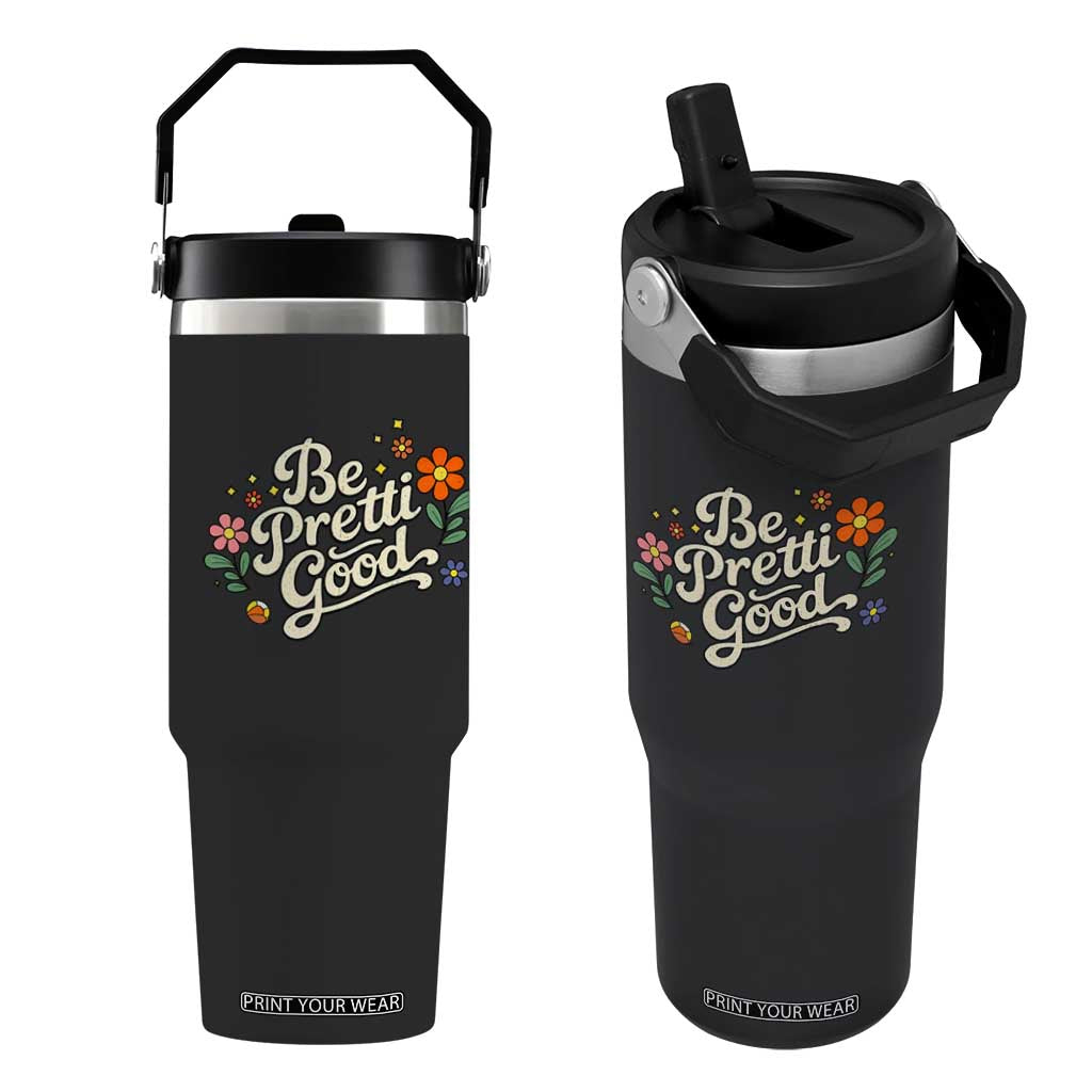Be Pretti Good Floral Flip Straw Tumbler Retro Empowerment Statement TS02 One Size: 30 oz Black Print Your Wear
