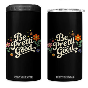 Be Pretti Good Floral 4 in 1 Can Cooler Tumbler Retro Empowerment Statement TS02 One Size: 16 oz Black Print Your Wear