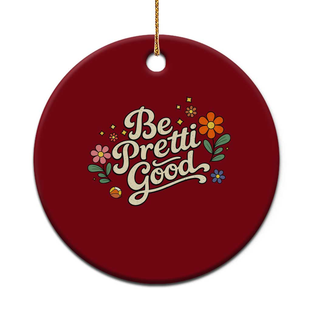 Be Pretti Good Floral Ceramic Ornament Retro Empowerment Statement TS02 1pc Red Print Your Wear