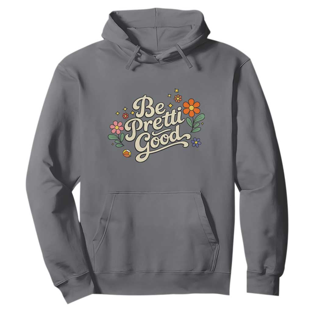 Be Pretti Good Floral Hoodie Retro Empowerment Statement TS02 Charcoal Print Your Wear