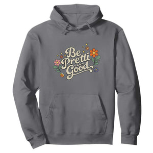 Be Pretti Good Floral Hoodie Retro Empowerment Statement TS02 Charcoal Print Your Wear