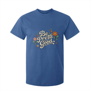 Be Pretti Good Floral T Shirt For Kid Retro Empowerment Statement TS02 Royal Blue Print Your Wear