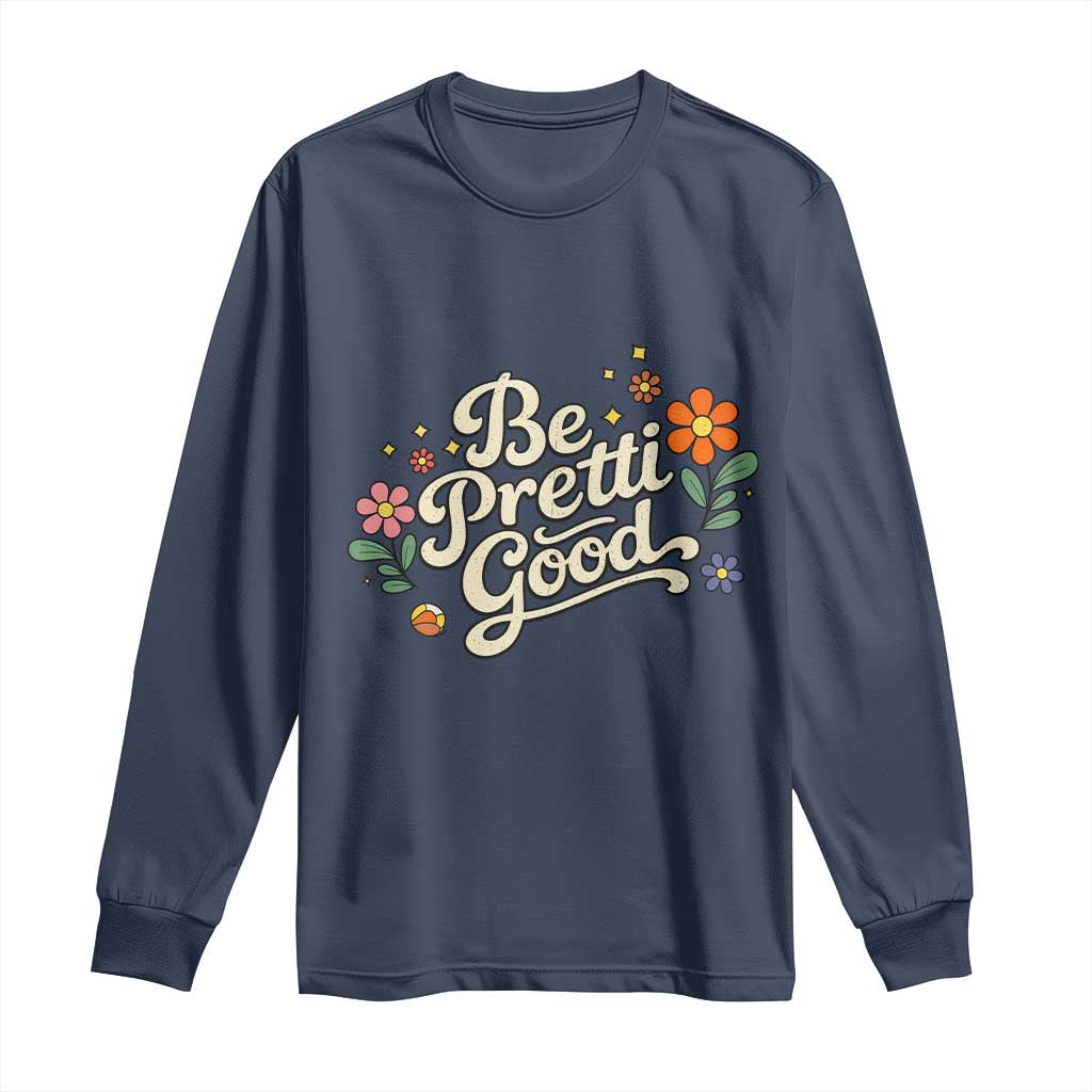 Be Pretti Good Floral Long Sleeve Shirt Retro Empowerment Statement TS02 Navy Print Your Wear