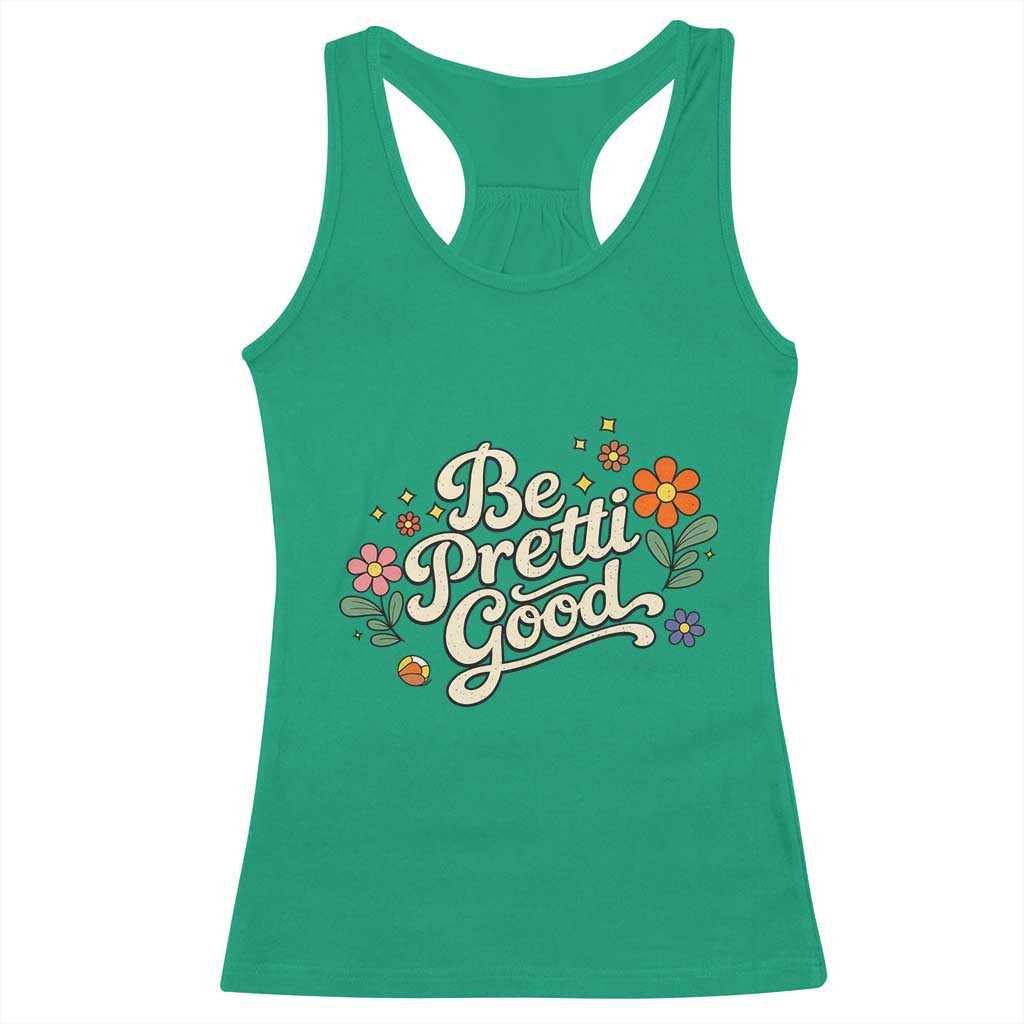Be Pretti Good Floral Racerback Tank Top Retro Empowerment Statement TS02 Irish Green Print Your Wear