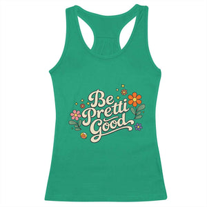 Be Pretti Good Floral Racerback Tank Top Retro Empowerment Statement TS02 Irish Green Print Your Wear