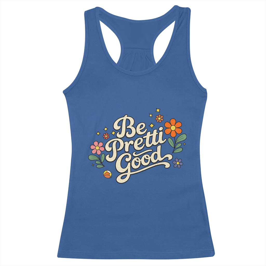Be Pretti Good Floral Racerback Tank Top Retro Empowerment Statement TS02 Royal Blue Print Your Wear