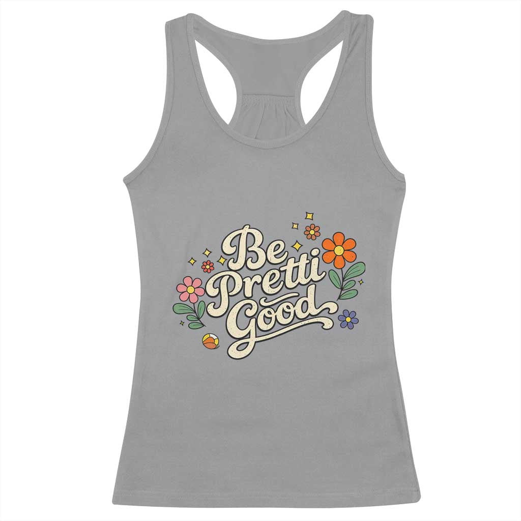 Be Pretti Good Floral Racerback Tank Top Retro Empowerment Statement TS02 Sport Gray Print Your Wear