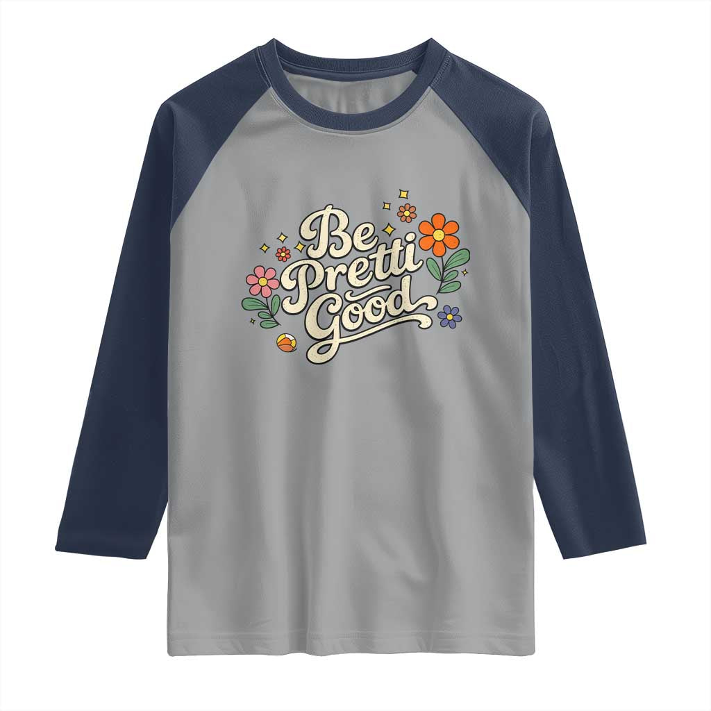 Be Pretti Good Floral Raglan Shirt Retro Empowerment Statement TS02 Sport Gray Navy Print Your Wear