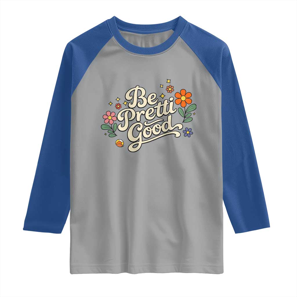 Be Pretti Good Floral Raglan Shirt Retro Empowerment Statement TS02 Sport Gray Royal Print Your Wear