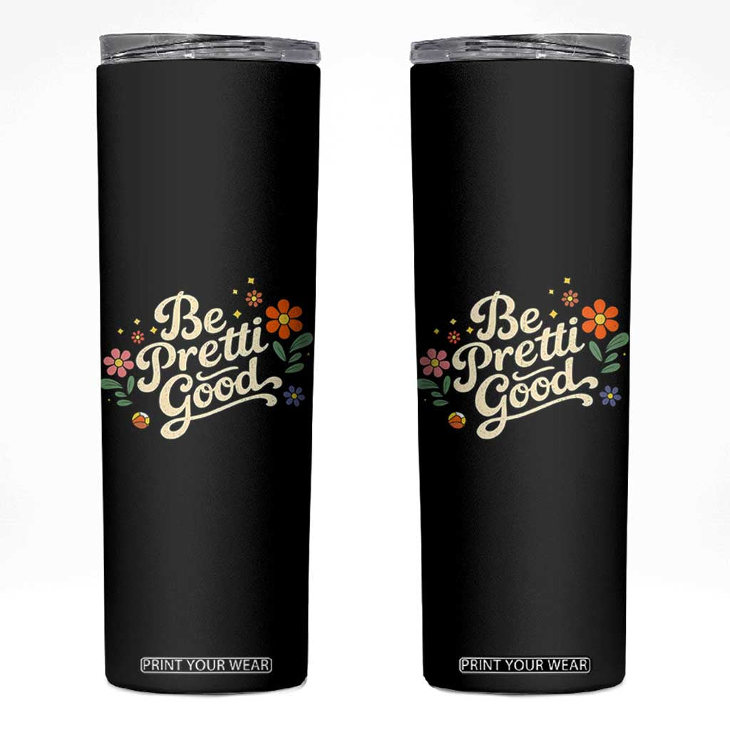 Be Pretti Good Floral Skinny Tumbler Retro Empowerment Statement TS02 Black Print Your Wear
