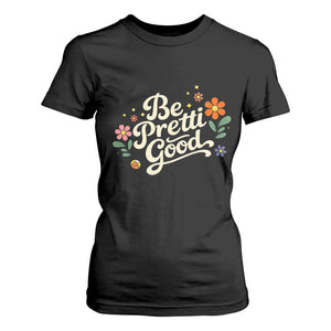 Be Pretti Good Floral T Shirt For Women Retro Empowerment Statement TS02 Black Print Your Wear