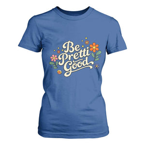 Be Pretti Good Floral T Shirt For Women Retro Empowerment Statement TS02 Royal Blue Print Your Wear