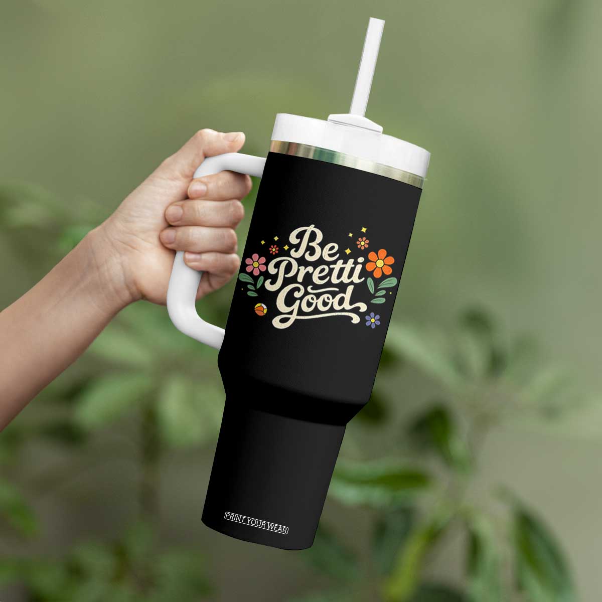 Be Pretti Good Floral Tumbler With Handle Retro Empowerment Statement TS02 Print Your Wear