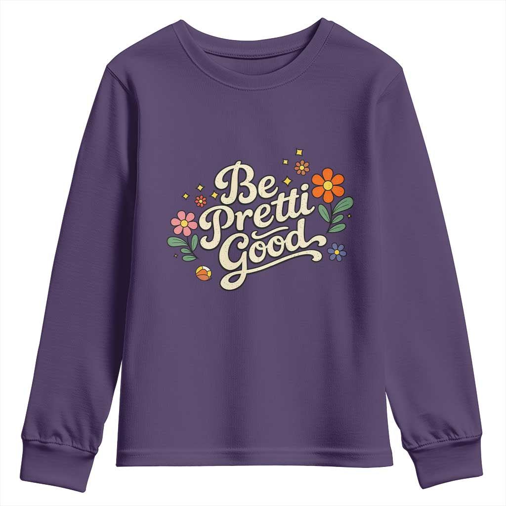 Be Pretti Good Floral Youth Sweatshirt Retro Empowerment Statement TS02 Purple Print Your Wear
