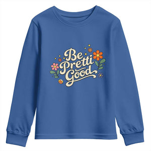 Be Pretti Good Floral Youth Sweatshirt Retro Empowerment Statement TS02 Royal Blue Print Your Wear