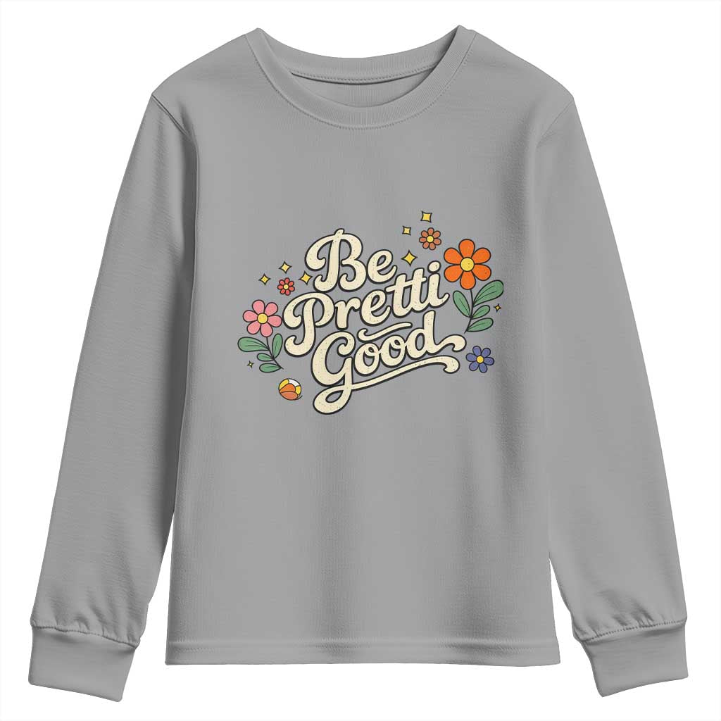 Be Pretti Good Floral Youth Sweatshirt Retro Empowerment Statement TS02 Sport Gray Print Your Wear