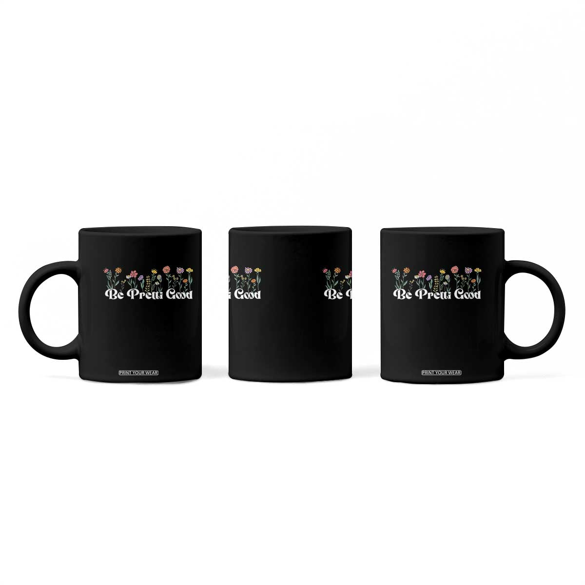 Be Pretti Good Flower Border Coffee Mug Honor Through Hope and Beauty TS02 Print Your Wear