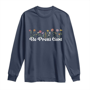 Be Pretti Good Flower Border Long Sleeve Shirt Honor Through Hope and Beauty TS02 Navy Print Your Wear