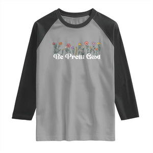 Be Pretti Good Flower Border Raglan Shirt Honor Through Hope and Beauty TS02 Sport Gray Black Print Your Wear