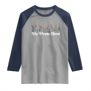 Be Pretti Good Flower Border Raglan Shirt Honor Through Hope and Beauty TS02 Sport Gray Navy Print Your Wear