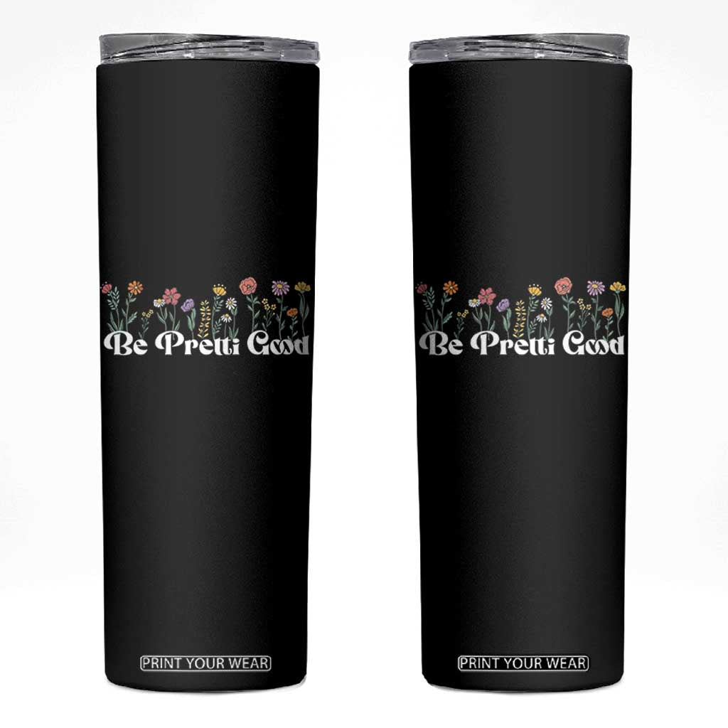 Be Pretti Good Flower Border Skinny Tumbler Honor Through Hope and Beauty TS02 Black Print Your Wear