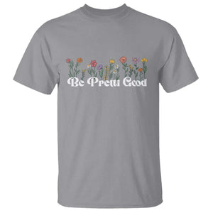 Be Pretti Good Flower Border T Shirt Honor Through Hope and Beauty TS02 Sport Gray Print Your Wear