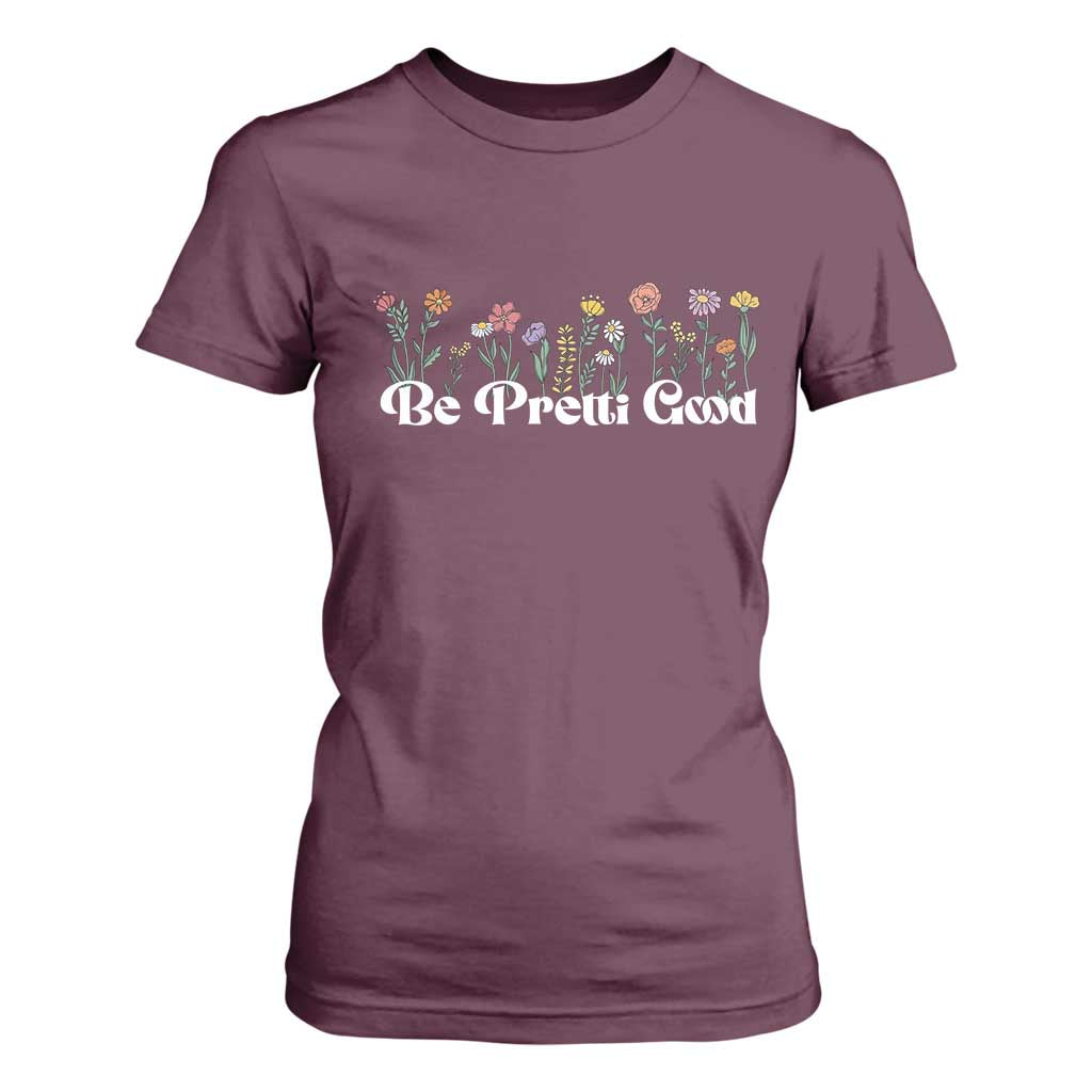 Be Pretti Good Flower Border T Shirt For Women Honor Through Hope and Beauty TS02 Maroon Print Your Wear