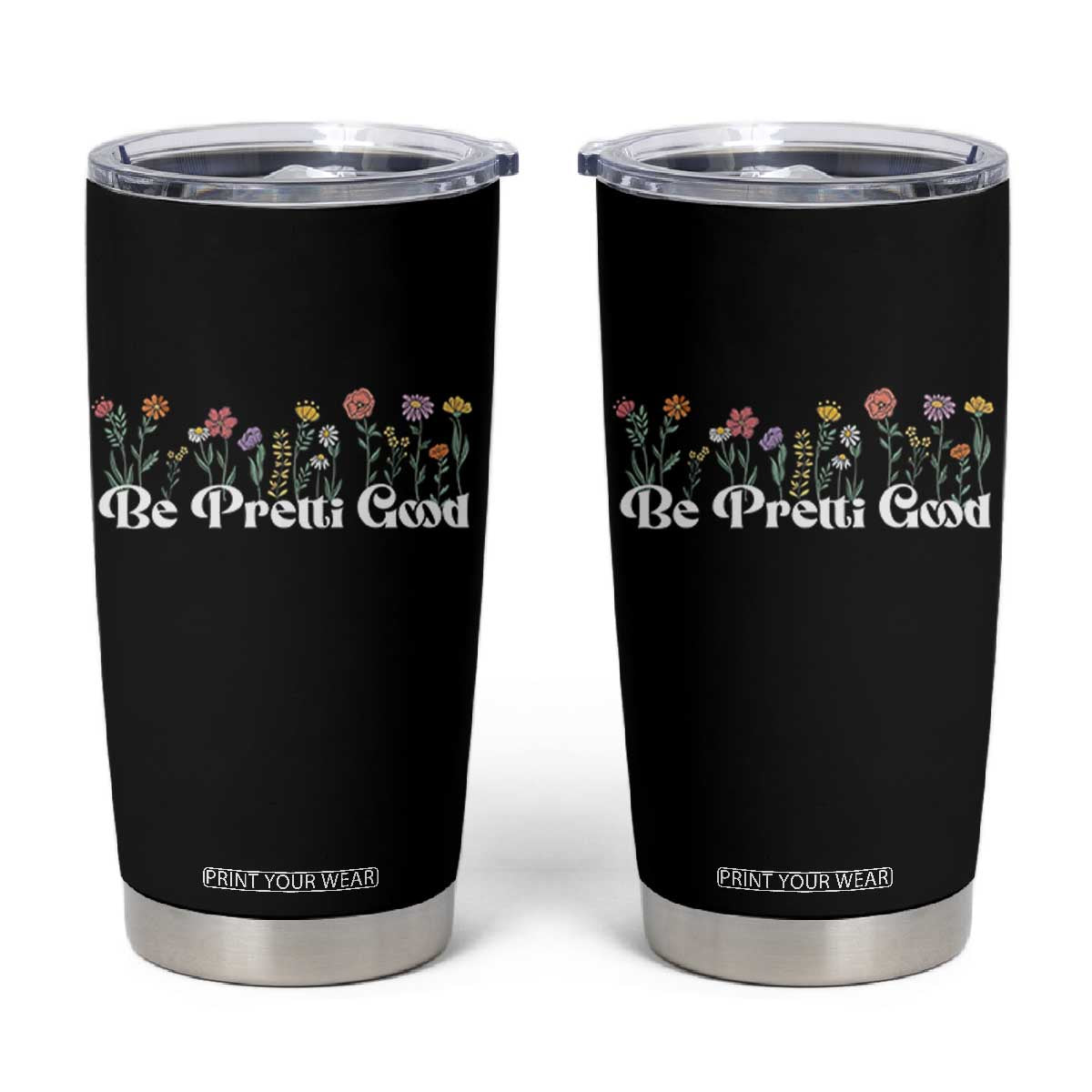 Be Pretti Good Flower Border Tumbler Cup Honor Through Hope and Beauty TS02 Black Print Your Wear
