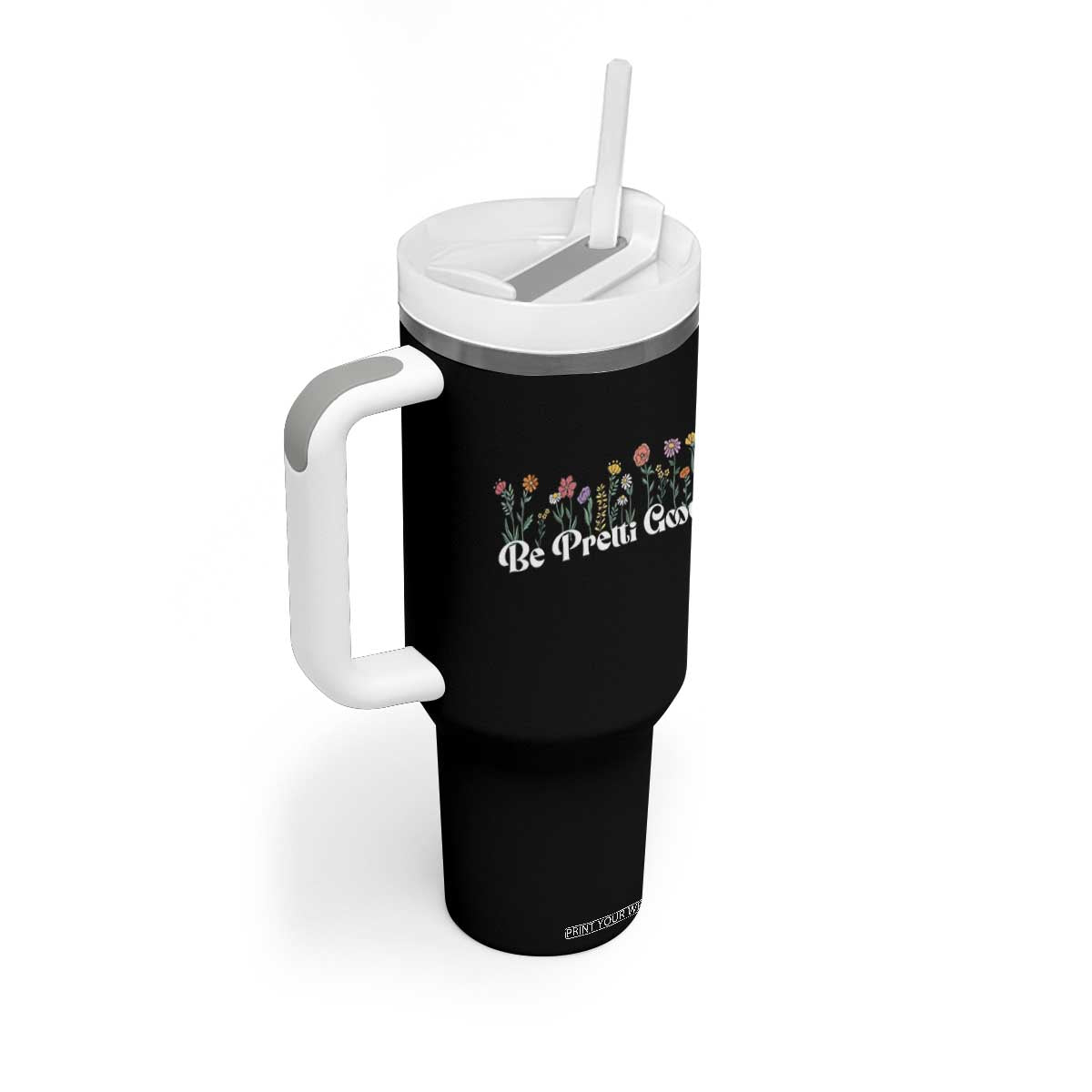 Be Pretti Good Flower Border Tumbler With Handle Honor Through Hope and Beauty TS02 Print Your Wear