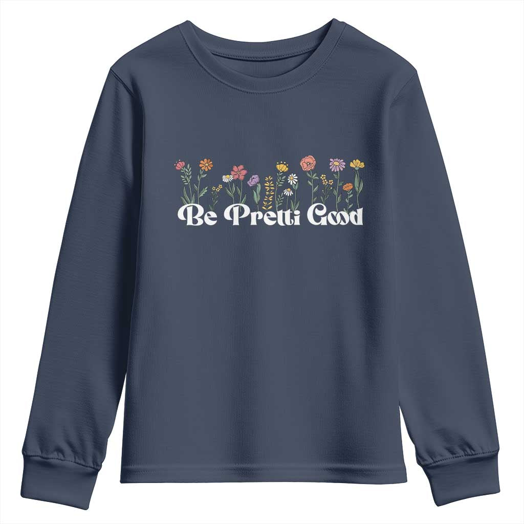 Be Pretti Good Flower Border Youth Sweatshirt Honor Through Hope and Beauty TS02 Navy Print Your Wear