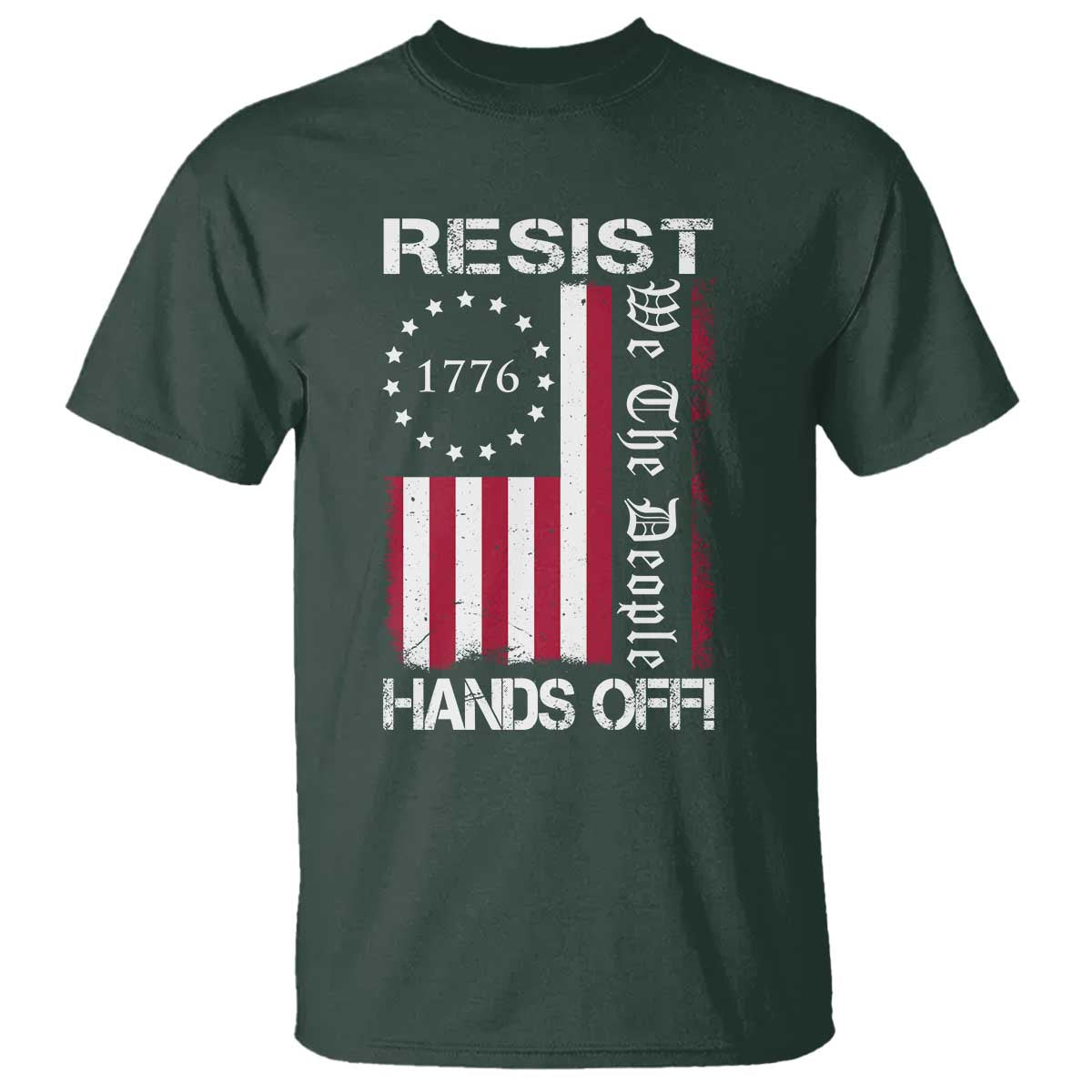 Resist Hands Off T Shirt Vintage American Betsy Ross Flag We The People TS02 Dark Forest Green Print Your Wear