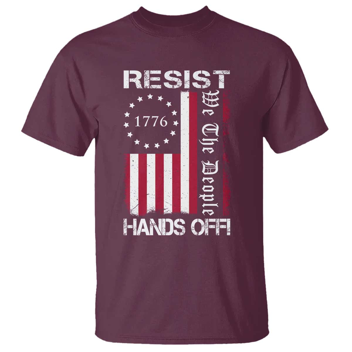 Resist Hands Off T Shirt Vintage American Betsy Ross Flag We The People TS02 Maroon Print Your Wear