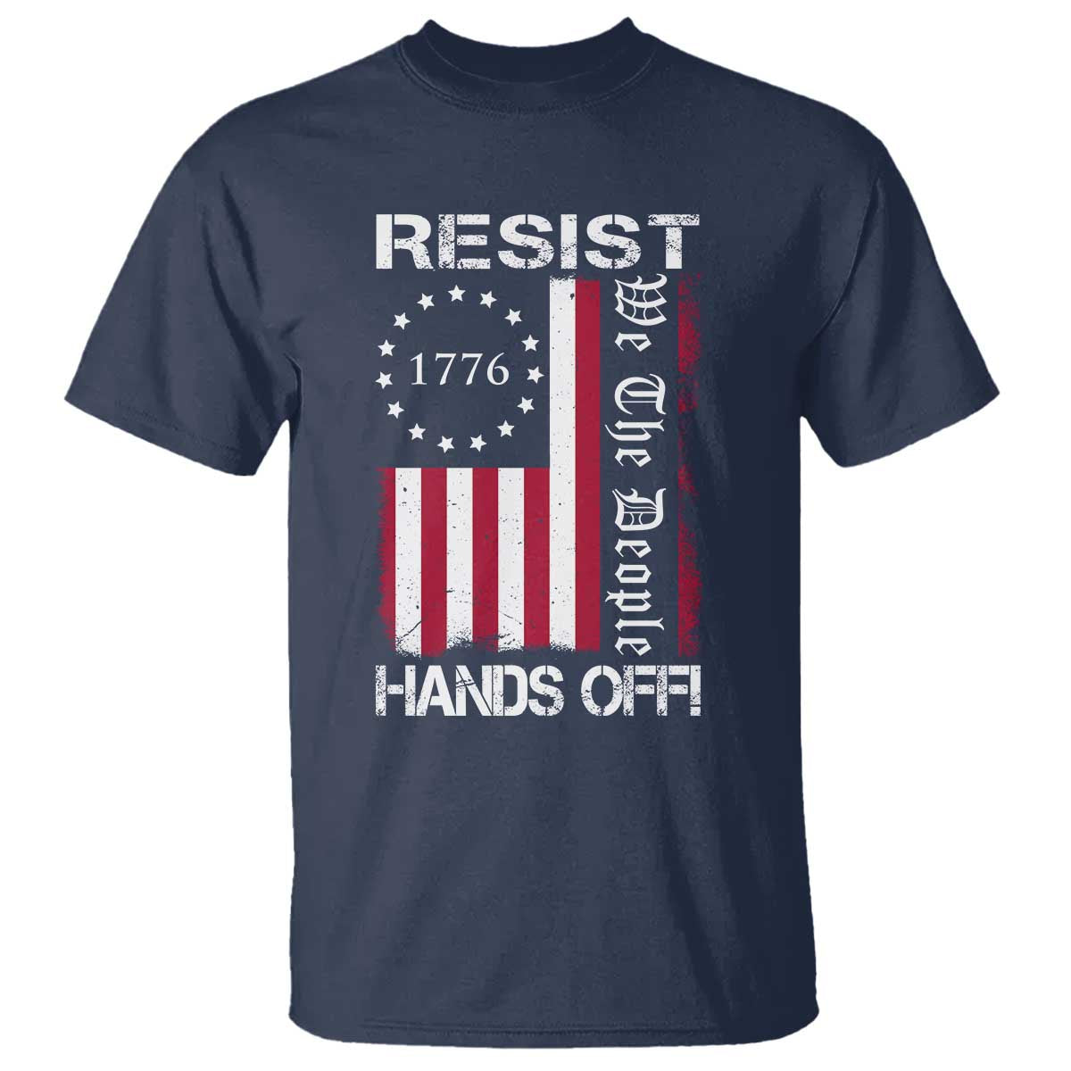 Resist Hands Off T Shirt Vintage American Betsy Ross Flag We The People TS02 Navy Print Your Wear