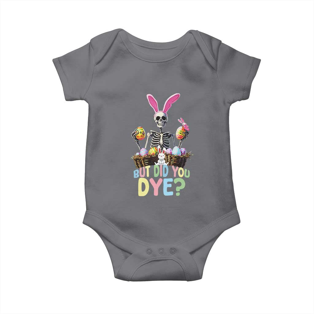 Funny Easter Skeleton Baby Onesie But Did You Dye Easter Day Sunday TS02 Charcoal Print Your Wear