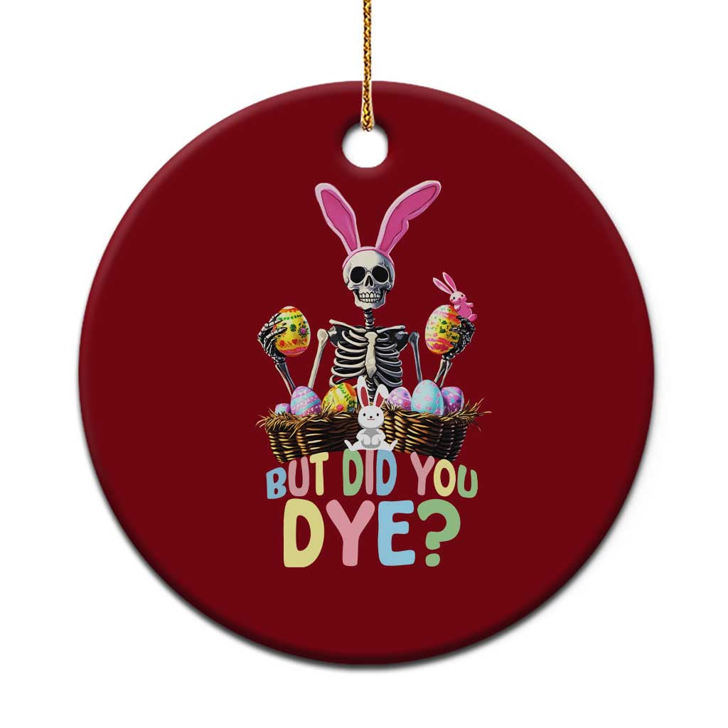 Funny Easter Skeleton Ceramic Ornament But Did You Dye Easter Day Sunday TS02 1pc Red Print Your Wear
