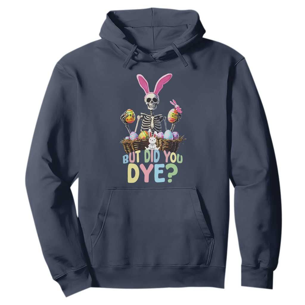 Funny Easter Skeleton Hoodie But Did You Dye Easter Day Sunday TS02 Navy Print Your Wear