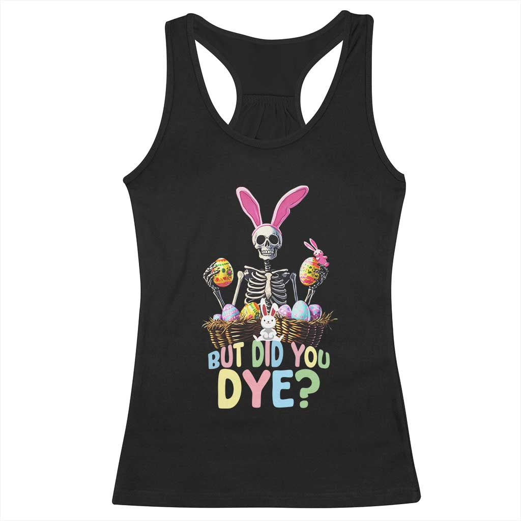 Funny Easter Skeleton Racerback Tank Top But Did You Dye Easter Day Sunday TS02 Black Print Your Wear