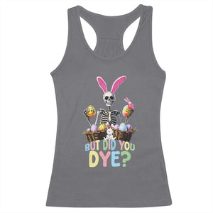 Funny Easter Skeleton Racerback Tank Top But Did You Dye Easter Day Sunday TS02 Charcoal Print Your Wear