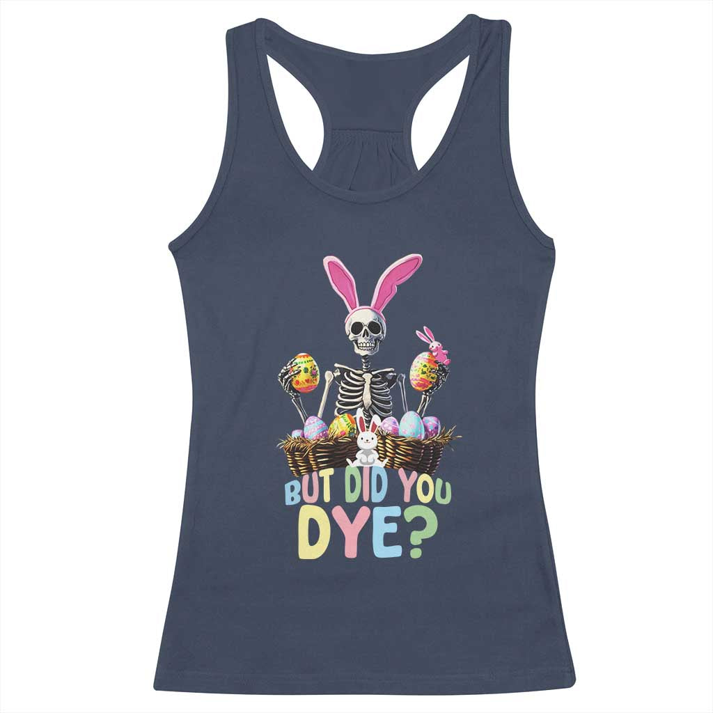 Funny Easter Skeleton Racerback Tank Top But Did You Dye Easter Day Sunday TS02 Navy Print Your Wear