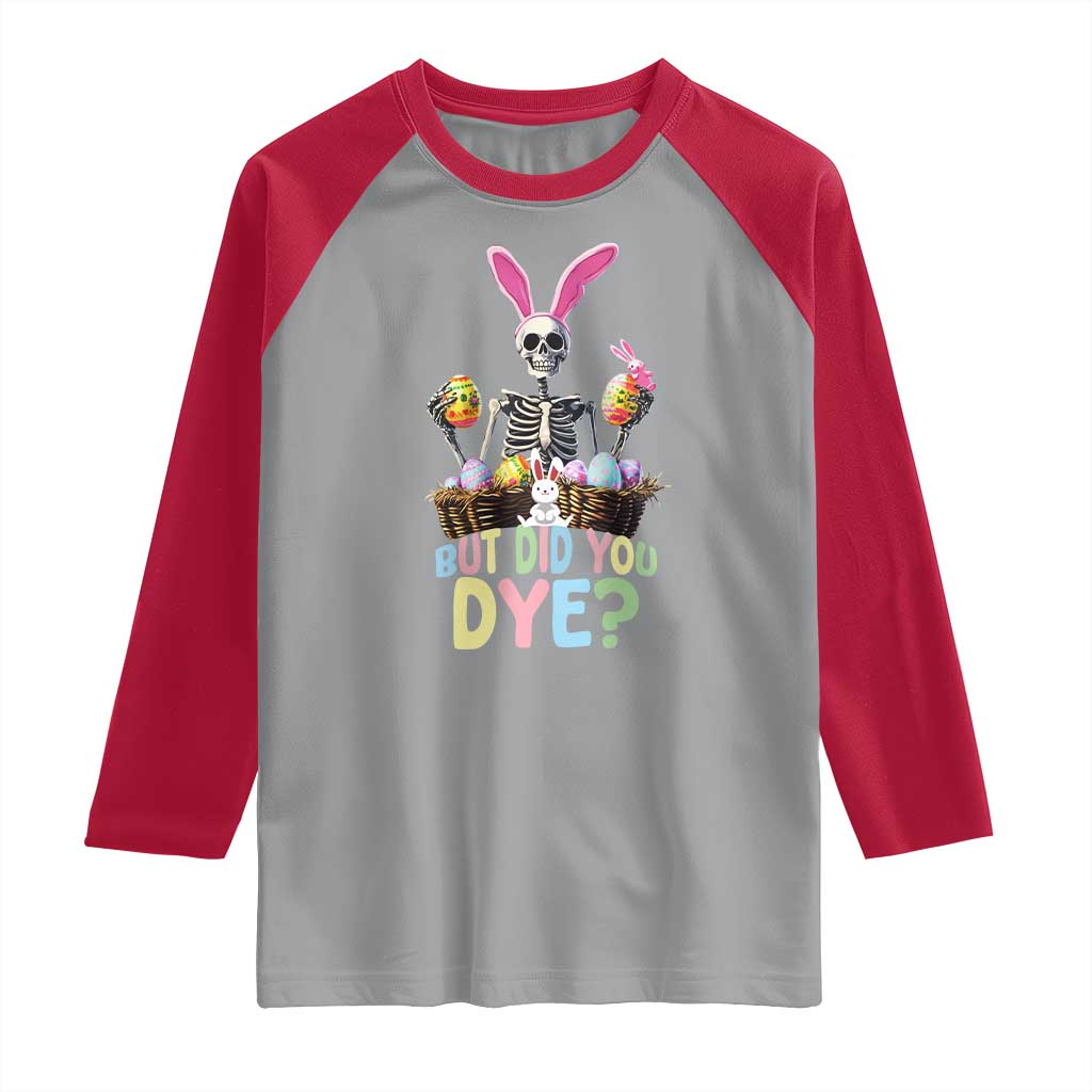 Funny Easter Skeleton Raglan Shirt But Did You Dye Easter Day Sunday TS02 Sport Gray Red Print Your Wear