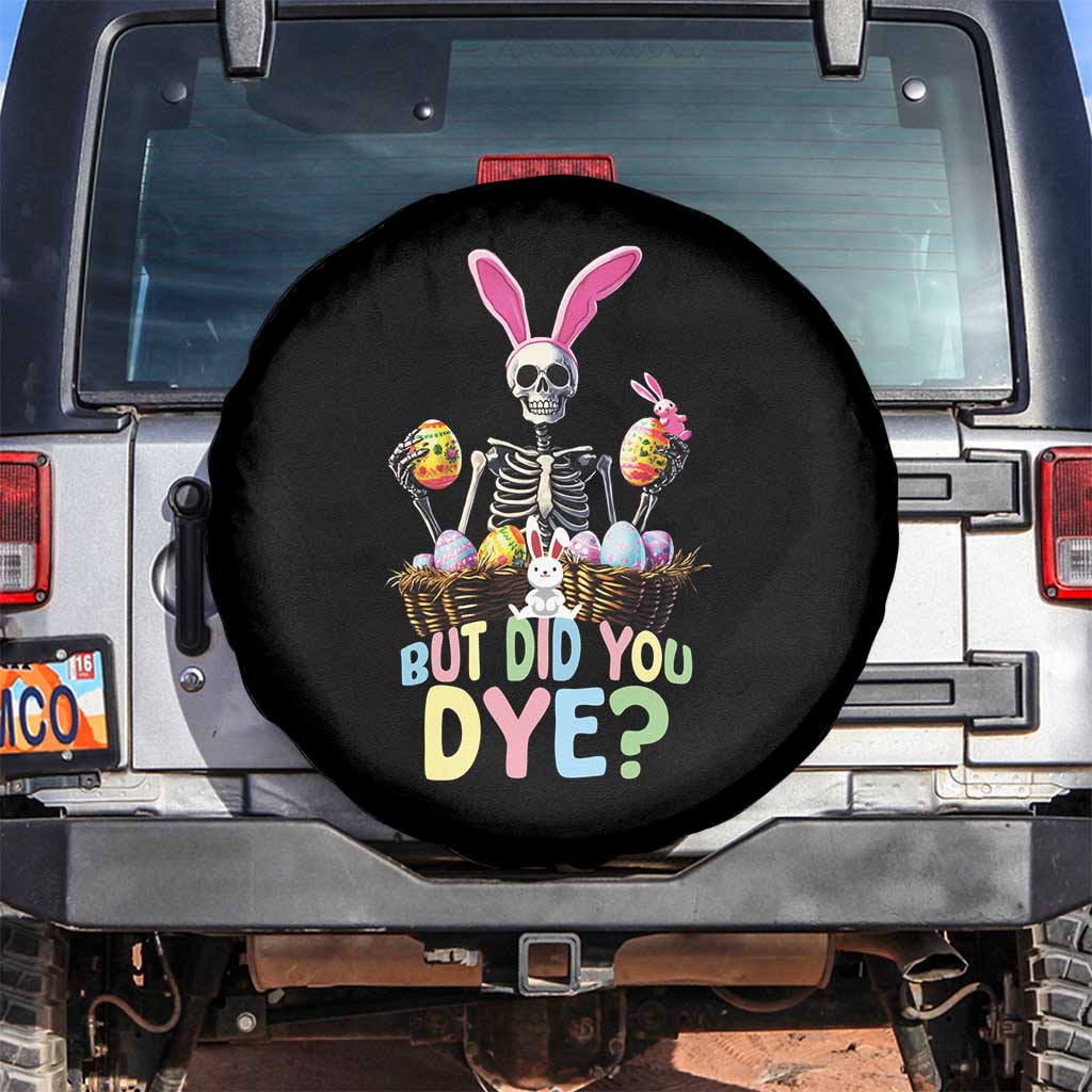 Funny Easter Skeleton Spare Tire Cover But Did You Dye Easter Day Sunday TS02 No hole Black Print Your Wear