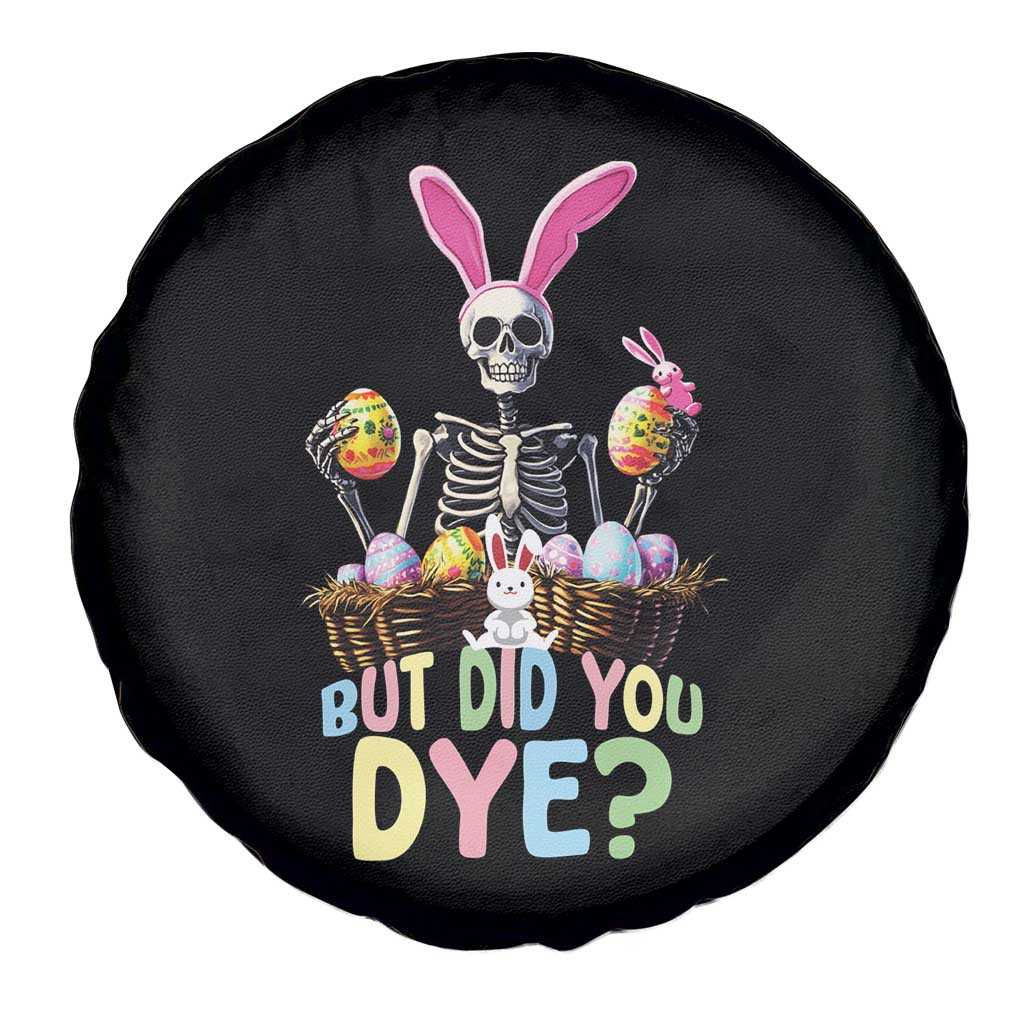 Funny Easter Skeleton Spare Tire Cover But Did You Dye Easter Day Sunday TS02 Print Your Wear