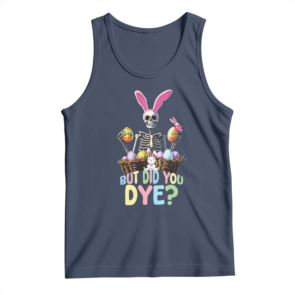 Funny Easter Skeleton Tank Top But Did You Dye Easter Day Sunday TS02 Navy Print Your Wear