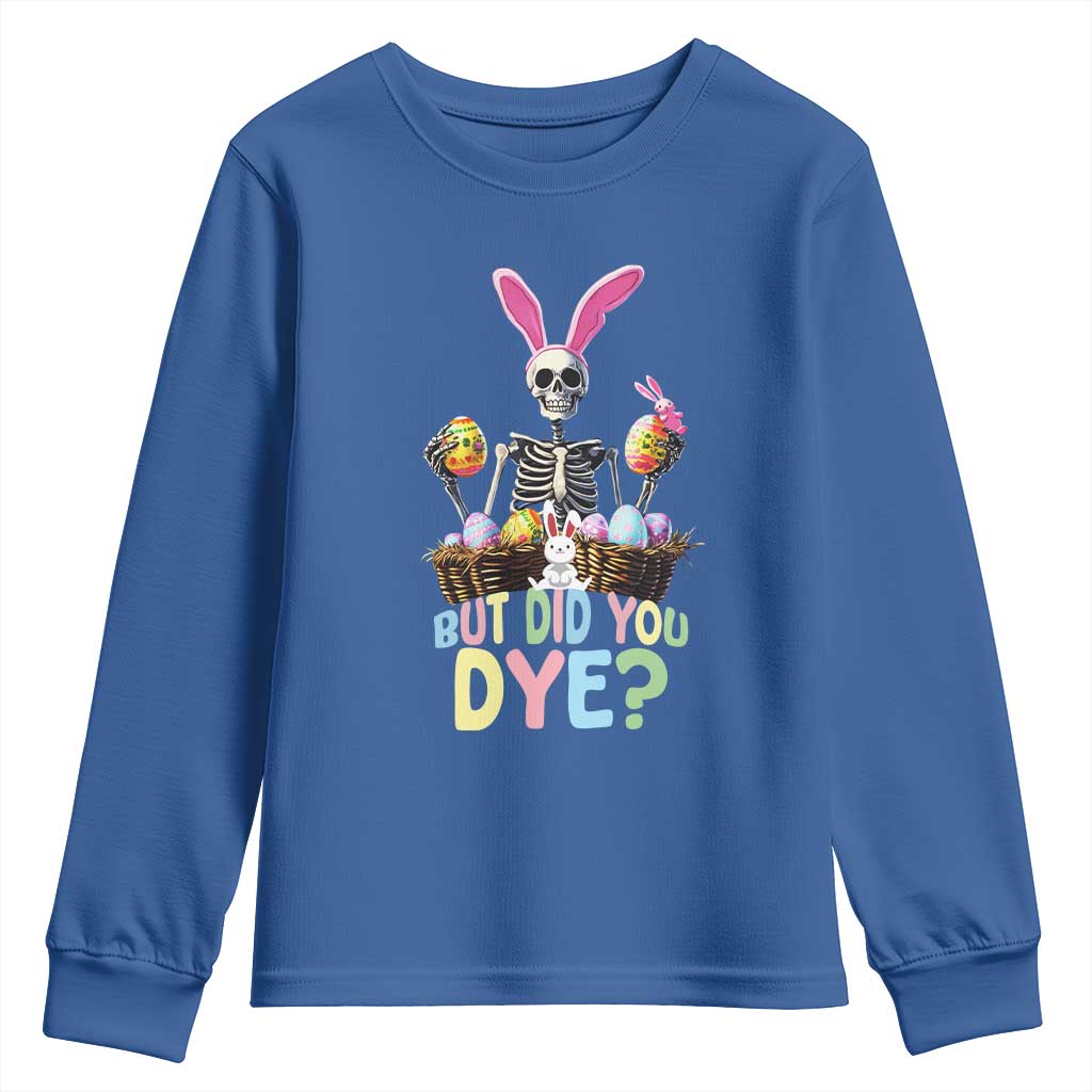 Funny Easter Skeleton Youth Sweatshirt But Did You Dye Easter Day Sunday TS02 Royal Blue Print Your Wear