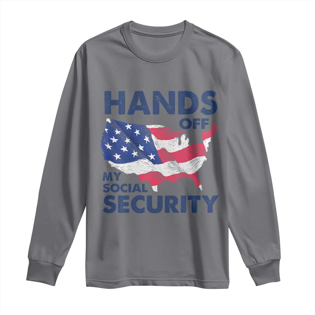 Hands Off My Social Security Long Sleeve Shirt Patriotic USA Retirement Protection American Flag TS02 Charcoal Print Your Wear