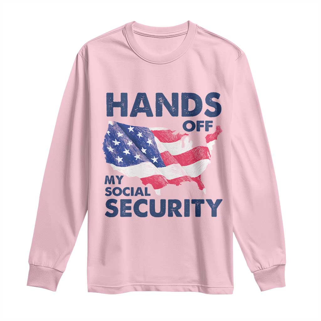 Hands Off My Social Security Long Sleeve Shirt Patriotic USA Retirement Protection American Flag TS02 Light Pink Print Your Wear