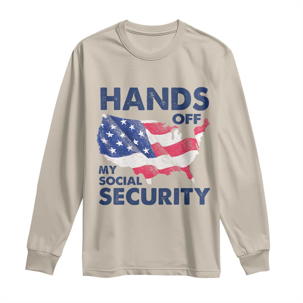 Hands Off My Social Security Long Sleeve Shirt Patriotic USA Retirement Protection American Flag TS02 Sand Print Your Wear