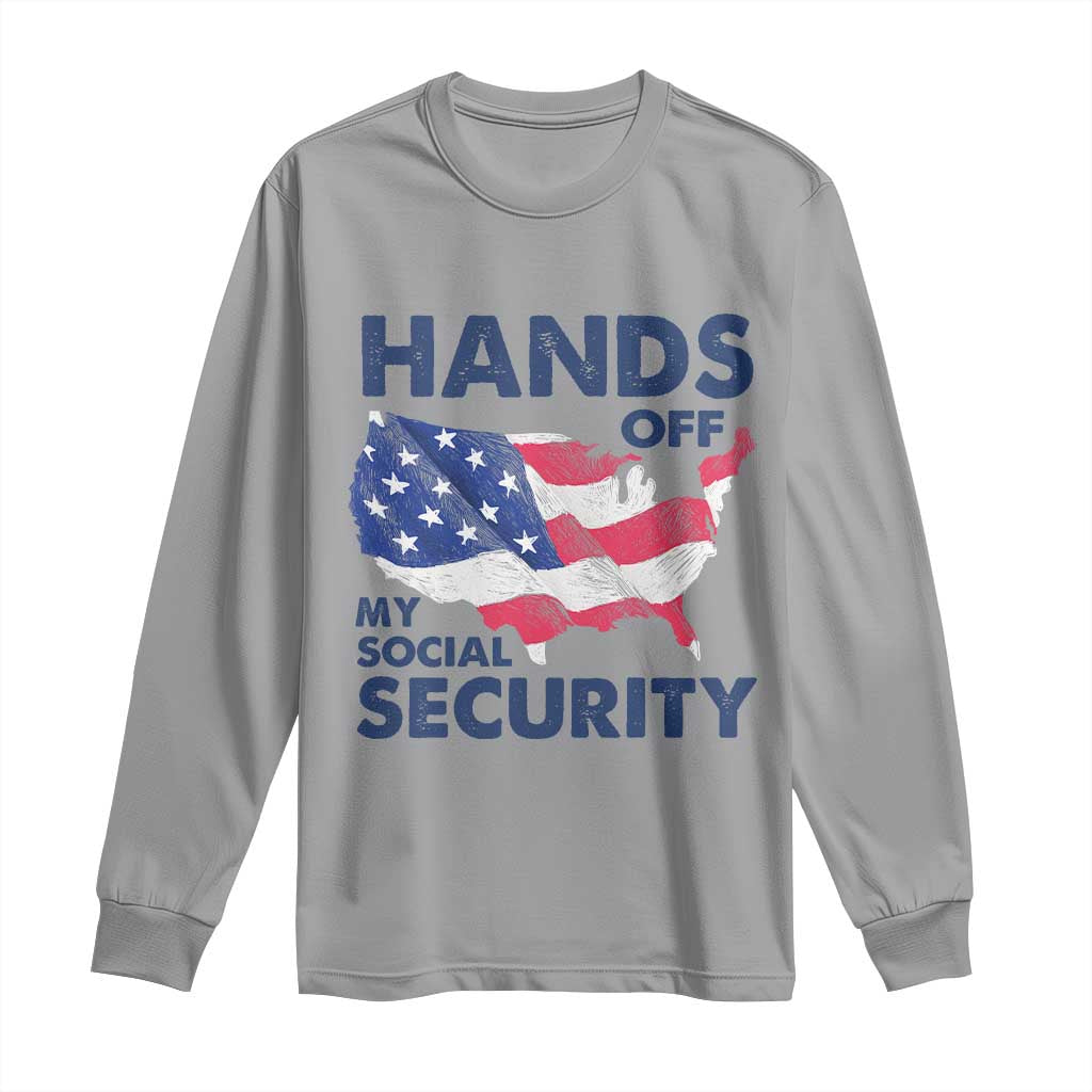 Hands Off My Social Security Long Sleeve Shirt Patriotic USA Retirement Protection American Flag TS02 Sport Gray Print Your Wear